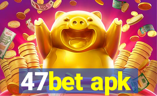 47bet apk